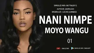 MPYA: NANI NIMPE MOYO WANGU - 1/10 SIMULIZI ZA MAPENZI.