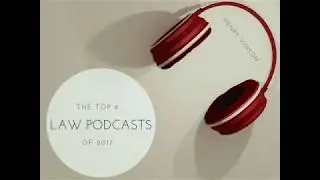 Top 6 Law Podcasts of 2017