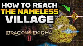 How To Reach The Nameless Village In Dragon's Dogma 2