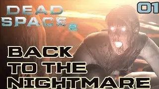 The NIGHTMARE Starts Anew | Let's Play DEAD SPACE 2 Survival Horror Gameplay Walkthrough | #01