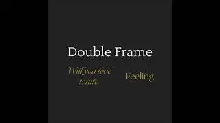 Will you love me tonite/ Feeling (DOUBLE FRAME)