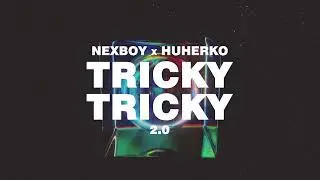 NEXBOY x HUHERKO - Tricky Tricky 2.0