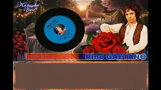 Karaok&eacute; Tino - Rino Gaetano - Cogli la mia rosa d'amore - Version Originale avec choeurs d&eacute;vocalis&eacute;e