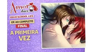 A PRIMEIRA VEZ com o Castiel &ndash; Ep. 40 FINAL | Rota Castiel Amor Doce High School
