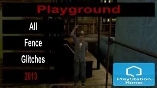 PlayStation&reg;Home - How To All Playground Fence Glitches 2014 Version