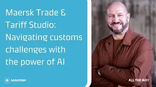 Maersk Trade & Tariff Studio: Navigating Customs Challenges with the Power of AI