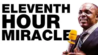 Your Miracle AT The Eleventh Hour | Pastor Parker Elijah
