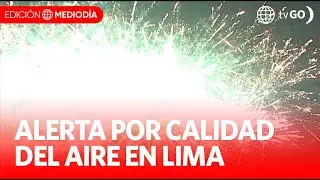 Lima registró alta contaminación del aire tras Navidad | Edición Mediodía | Noticias Perú