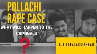 Pollachi Sexual harassment Case - What will Happen to the Criminals?