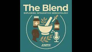 The Blend, Episode 2: Integrative Approaches to Treating Acne, Part 2