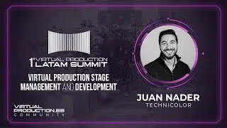 Virtual Production Latam Summit | Juan Nader: Virtual Production Stage Management And Development