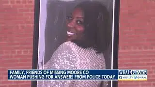 Family, friends of missing Moore County woman pushing for answers from police Wednesday