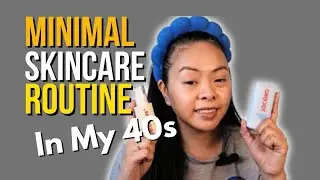 My Minimal Skincare Routine In My 40s