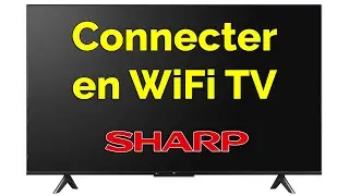 Comment connecter TV Sharp en WiFi
