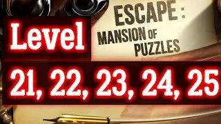 Doors 4 Level 21 22 23 24 25 Escape Mansion of Puzzles level 21 22 23 24 25 walkthrough