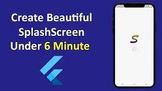 Flutter Splash Screen | Create Beautiful Splash Screen under 6 Minute in Flutter | Flutter Tutorial