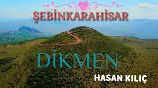 GİRESUN ŞEBİNKARAHİSAR DİKMEN KLİP 2018 türküler HASAN KILIÇ