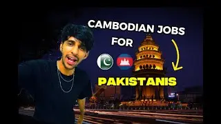 Cambodian Jobs For Pakistani (Part 2)