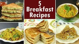 5 Indian Breakfast Recipes - Part 2  | Indian Breakfast Recipe | Easy and Quick Breakfast Recipes