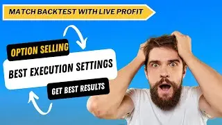 AlgoTest Best Execution Settings for Option Selling Strategy | Match Backtest Results with Live