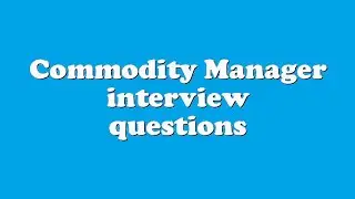 Commodity Manager interview questions
