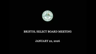 Bristol Select Board Meeting 1/22/2026