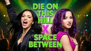 Die On This Hill x Space Between (Mashup) - Sienna Spiro ✗ Descendants 2