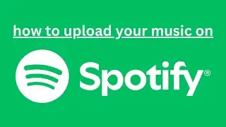 How to Upload Your Music on Spotify?