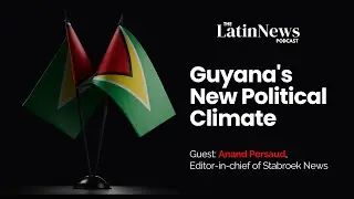 Guyana's New Political Climate