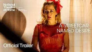 A Streetcar Named Desire | Official Trailer | National Theatre at Home