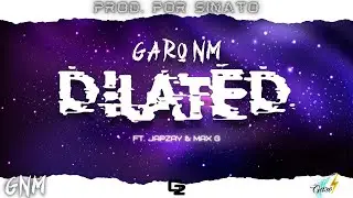 Garo NM Ft. Japzay x Max G | Dilated | Visualizer (Prod. Por Sinato)