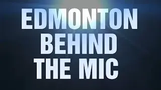 Edmonton behind the mic trailer