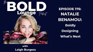 Episode #176 Natalie Benamou: Boldly Designing What&rsquo;s Next