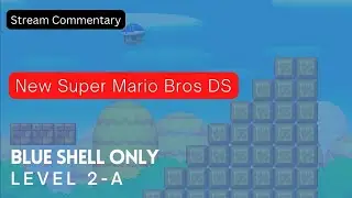 New Super Mario Bros Nintendo DS - Blue Shell Only - Level 2-A - Stream Commentary