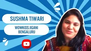 WOWKIDS Preschool Franchise Ms Sushma (Wowkids Jigani, Bengaluru) Testimonial Review