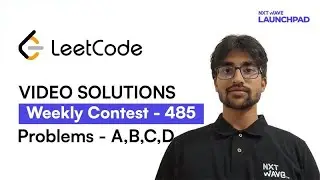 LeetCode Weekly Contest 485 | Video Solutions - A to D | by Ruthvik | NxtWave LaunchPad