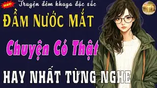 Tập 1 Không Nghe Phí Một Đời - MẸ CHỒNG MÁU LẠNH - Nghe Kể Truyện Đêm Khuya Ngủ Cực Ngon