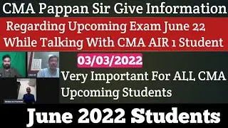 CMA Pappan Sir Give Information Regarding Upcoming Exam June 22 While Talking With CMA AIR 1 Student