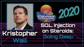 SQL Injection on Steroids: Going Deep - Kristopher Wall - BSidesOK 2020