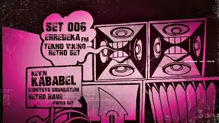 ERREDEKA FM SET006 RETRO RAVE /// KEVIN KABABEL