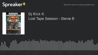 Lost Tape Session - Stevie B (part 1 of 7)