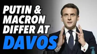 Putin delivers anti-globalist Davos speech. Macron delivers pro-globalist Davos speech