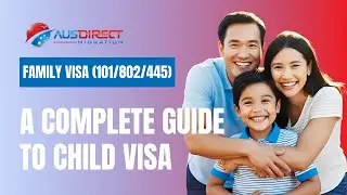 Australia Child Visas Explained: Subclass 101, 802 and 445 | Reuniting Families