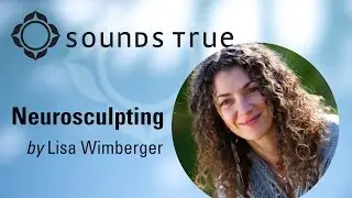 Lisa Wimberger - Know What Motivates You (Neurosculpting Practice)