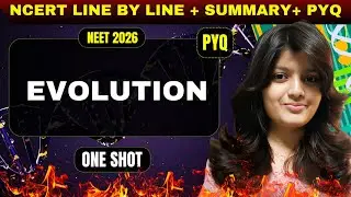 EVOLUTION CLASS 12 ONE SHOT | NEET 2026 | NCERT LINE BY LINE | EVOLUTION CLASS 12 BIOLOGY ONE SHOT