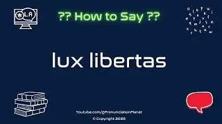 🌟 🗽 How to Pronounce lux libertas? (CORRECTLY) | Pronunciation Planet