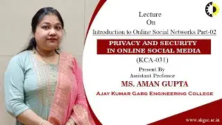 INTRODUCTION TO ONLINE SOCIAL NETWORKS | PSOSM | LECTURE 02 BY MS. AMAN GUPTA | AKGEC
