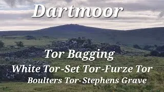 Tor bagging on Dartmoor White Tor- furze Tor-Set Tor-Boulters Tor-Stephens Grave 