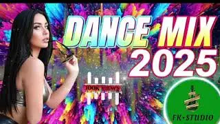 🔥Best Dance Mix 2025🔥 | Non -stop party 🎉 Hits | FK STUDIO