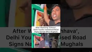 After Watching 'Chhava', Delhi Youths Vandalised Road Signs Named After Mughals